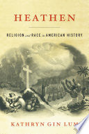 Heathen: Religion and Race in American History