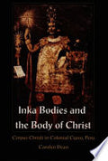Inka Bodies and the Body of Christ: Corpus Christi in Colonial Cuzco, Peru
