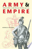 Army and Empire: British Soldiers on the American Frontier, 1758-1775