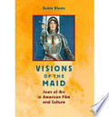 Visions of the Maid: Joan of Arc in American Film and Culture