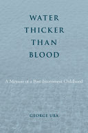 Water Thicker Than Blood: A Memoir of a Post-Internment Childhood