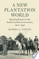 A New Plantation World: Sporting Estates in the South Carolina Lowcountry, 1900–1940