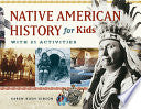 Native American History for Kids: With 21 Activities