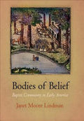 Bodies of Belief: Baptist Community in Early America
