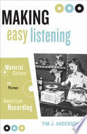 Making Easy Listening: Material Culture and Postwar American Recording