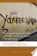 The Carpetbaggers of Kabul and Other American-Afghan Entanglements: Intimate Development, Geopolitics, and the Currency of Gender and Grief
