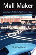 Mall Maker: Victor Gruen, Architect of an American Dream