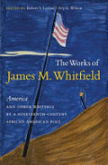 The Works of James M. Whitfield: America and Other Writings by a Nineteenth-century African American Poet