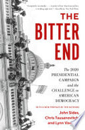 The Bitter End: The 2020 Presidential Campaign and the Challenge to American Democracy