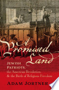 A Promised Land: Jewish Patriots, the American Revolution, and the Birth of Religious Freedom