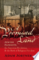 A Promised Land: Jewish Patriots, the American Revolution, and the Birth of Religious Freedom