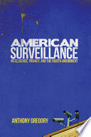 American Surveillance: Intelligence, Privacy, and the Fourth Amendment