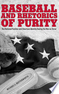Baseball and Rhetorics of Purity: The National Pastime and American Identity During the War on Terror