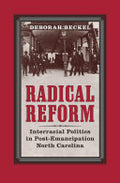 Radical Reform: Interracial Politics in Post-Emancipation North Carolina