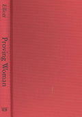 Proving Woman: Female Spirituality and Inquisitional Culture in the Later Middle Ages
