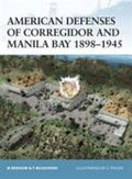 American Defenses of Corregidor and Manila Bay 1898–1945