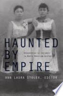Haunted by Empire: Geographies of Intimacy in North American History