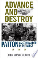 Advance and Destroy: Patton as Commander in the Bulge