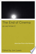 The End of Cinema as We Know it: American Film in the Nineties