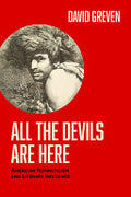 All the Devils are Here: American Romanticism and Literary Influence