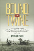 Bound in Twine: The History and Ecology of the Henequen-wheat Complex for Mexico and the American and Canadian Plains, 1880-1950