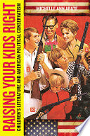 Raising Your Kids Right: Children's Literature and American Political Conservatism