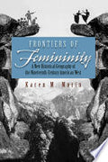 Frontiers of Femininity: A New Historical Geography of the Nineteenth-Century American West