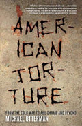 American Torture: From the Cold War to Abu Ghraib and Beyond