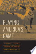 Playing America's Game: Baseball, Latinos, and the Color Line