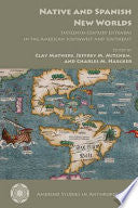Native and Spanish New Worlds: Sixteenth-Century Entradas in the American Southwest and Southeast