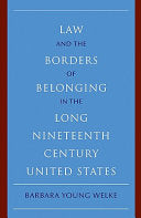 Law and the Borders of Belonging in the Long Nineteenth Century United States