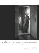 Celibacies: American Modernism and Sexual Life