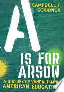 A Is for Arson: A History of Vandalism in American Education