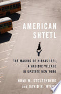 American Shtetl: The Making of Kiryas Joel, a Hasidic Village in Upstate New York