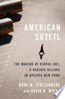 American Shtetl: The Making of Kiryas Joel, a Hasidic Village in Upstate New York