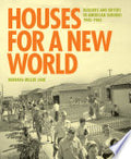 Houses for a New World: Builders and Buyers in American Suburbs, 1945–1965