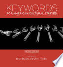 Keywords for American Cultural Studies, Second Edition
