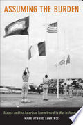 Assuming the Burden: Europe and the American Commitment to War in Vietnam