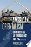 American Orientalism: The United States and the Middle East Since 1945
