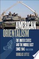 American Orientalism: The United States and the Middle East Since 1945