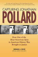 Capturing Jonathan Pollard: How One of the Most Notorious Spies in American History was Brought to Justice