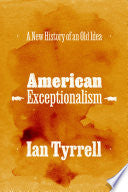 American Exceptionalism: A New History of an Old Idea