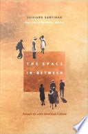 The Space In-Between: Essays on Latin American Culture