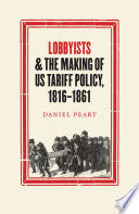 Lobbyists and the Making of US Tariff Policy, 1816−1861