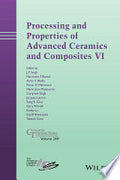 Processing and Properties of Advanced Ceramics and Composites VI