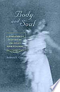 Body and Soul: A Sympathetic History of American Spiritualism