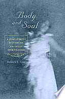 Body and Soul: A Sympathetic History of American Spiritualism