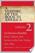 An Extensive Republic: Print, Culture, and Society in the New Nation, 1790-1840