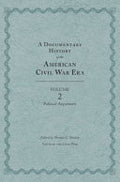 A Documentary History of the American Civil War Era: Volume 2, Political Arguments