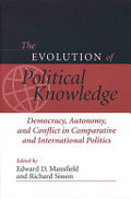 The Evolution of Political Knowledge: Democracy, Autonomy, and Conflict in Comparative and International Politics